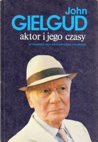 Miniatura okładki John Gielgud Aktor i jego czasy.