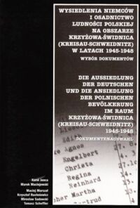Miniatura okładki Jonca Karol /red./ Wysiedlenia Niemców i osadnictwo ludności polskiej na obszarze Krzyżowa-Świdnica (Kreisau-Schweidnitz) w latach 1945-1948. Wybór dokumentów.