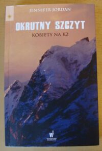 Miniatura okładki Jordan Jennifer Okrutny szczyt. Kobiety na K2.