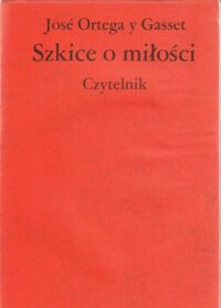 Miniatura okładki Jose Ortega y Gasset Szkice o miłości.