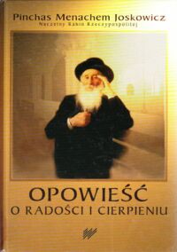 Miniatura okładki Joskowicz Pinchas Menachem Opowieść o radości i cierpieniu.