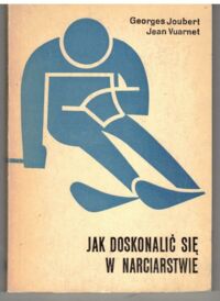 Miniatura okładki Joubert Georges, Vuarnet Jean Jak doskonalić się w narciarstwie.