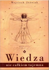 Miniatura okładki Jóźwiak Wojciech  Wiedza nie całkiem tajemna.