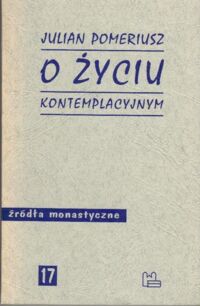 Miniatura okładki Julian Pomeriusz O życiu kontemplacyjnym. /Źródła Monastyczne 17/