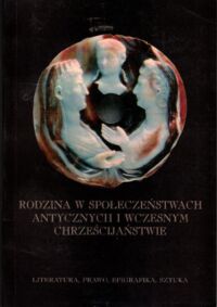 Miniatura okładki Jundziłł Juliusz Rodzina w społeczeństwach antycznych i wczesnym chrześcijaństwie.