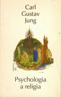 Zdjęcie nr 1 okładki Jung Carl Gustav Psychologia a religia.