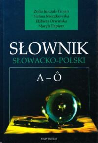 Zdjęcie nr 1 okładki Jurczak-Trojan Zofia, Mieczkowska Halina, Orwińska Elżbieta, Papierz Maryla Słownik słowacko-polski. Tom I-II.