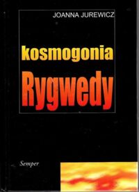 Miniatura okładki Jurewicz Joanna Kosmogonia Rygwedy. Myśl i metafora.