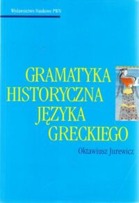 Miniatura okładki Jurewicz Oktawiusz Gramatyka historyczna języka greckiego.  