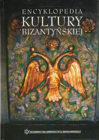 Miniatura okładki Jurewicz Oktawiusz /red./ Encyklopedia kultury bizantyjskiej.