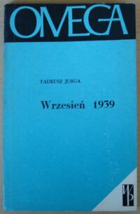 Zdjęcie nr 1 okładki Jurga Tadeusz Wrzesień 1939. /Omega. Tom 154/