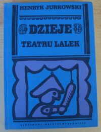 Miniatura okładki Jurkowski Henryk Dzieje teatru lalek. Od antyku do romantyzmu.
