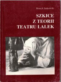 Miniatura okładki Jurkowski Henryk Szkice z teorii teatru lalek.