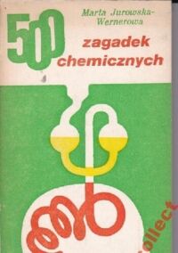 Miniatura okładki Jurowska - Wernerowa Marta 500 zagadek chemicznych.