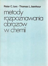 Zdjęcie nr 1 okładki Jurs Peter C. , Isenhour Thomas L. Metody rozpoznawania obrazów w chemii.