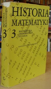 Miniatura okładki Juszkiewicz A. P. /red./ Matematyka XVIII stulecia. /Historia matematyki. Tom trzeci/