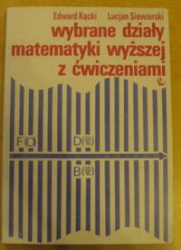 Miniatura okładki Kącki Edward, Siewierski Lucjan Wybrane działy matematyki wyższej z ćwiczeniami.