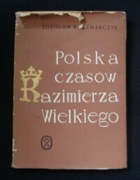 Miniatura okładki Kaczmarczyk Zdzisław Polska czasów Kazimierza Wielkiego.