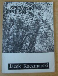 Zdjęcie nr 1 okładki Kaczmarski Jacek Śpiewnik polski.