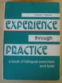 Miniatura okładki Kaczmarski Stanisław P. Experience through practise. A book of bilingual excercises and tests.