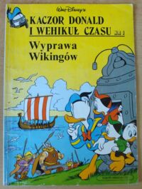 Miniatura okładki  Kaczor Donald i wehikuł czasu. Nr 1. Wyprawa Wikingów.