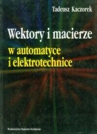 Miniatura okładki Kaczorek Tadeusz Wektory i macierze w automatyce i elektrotechnice.