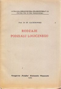 Miniatura okładki Kaczorowski St. Rodzaje podziału logicznego. /Licealna Biblioteczka Filozoficzna T.21/