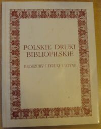 Zdjęcie nr 1 okładki Kaczorowski Wojciech Polskie druki bibliofilskie. Broszury i druki ulotne. /Katalog zbiorów Muzeum Narodowego we Wrocławiu/