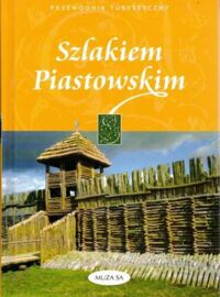 Zdjęcie nr 1 okładki Kaczyńscy Izabela i Tomasz  Szlakiem Piastowskim.