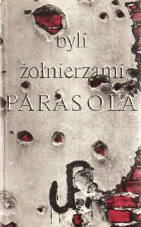 Zdjęcie nr 1 okładki Kaczyńska Danuta byli żołnierzami Parasola.