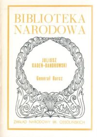 Miniatura okładki Kaden-Bandrowski Juliusz /oprac. M. Sprusiński/ Generał Barcz. /Seria I. Nr 223/