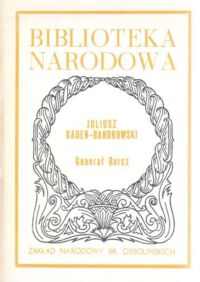 Zdjęcie nr 1 okładki Kaden-Bandrowski Juliusz /oprac. M. Sprusiński/ Generał Barcz. /Seria I. Nr 223/