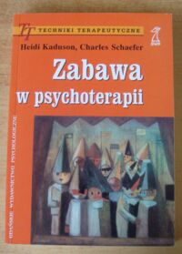 Miniatura okładki Kaduson Heidi, Schaefer Charles Zabawa w psychoterapii. /Techniki Terapeutyczne/