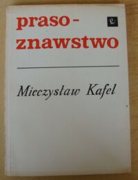 Miniatura okładki Kafel Mieczysław Prasoznawstwo. Wstęp do problematyki.