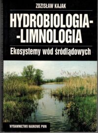 Miniatura okładki Kajak Zdzisław Hydrobiologia-Limnologia Ekosystemów wód śródlądowych.