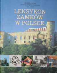 Zdjęcie nr 1 okładki Kajzer Leszek, Kołodziejski Stanisław,  Salm Jan Leksykon zamków w Polsce.