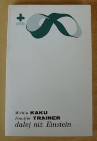 Miniatura okładki Kaku Michio, Trainer Jennifer Dalej niż Einstein. Kosmiczna pogoń za teorią wszechświata.