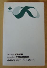 Zdjęcie nr 1 okładki Kaku Michio, Trainer Jennifer Dalej niż Einstein. Kosmiczna pogoń za teorią wszechświata.