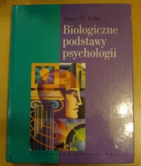Zdjęcie nr 1 okładki Kalat James W. Biologiczne podstawy psychologii.