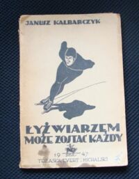 Miniatura okładki Kalbarczyk Janusz Łyżwiarzem może zostać każdy.