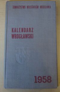 Zdjęcie nr 1 okładki  Kalendarz wrocławski 1958.