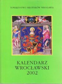 Zdjęcie nr 1 okładki  Kalendarz Wrocławski 2002. Rocznik XLIII.