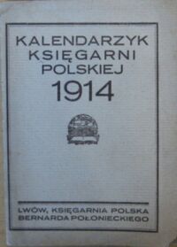 Zdjęcie nr 1 okładki  Kalendarzyk Księgarni Polskiej 1914.