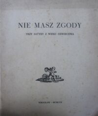 Miniatura okładki Kaleta Roman /oprac./ Nie masz zgody. Trzy satyry z wieku Oświecenia.