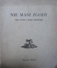 Zdjęcie nr 1 okładki Kaleta Roman /oprac./ Nie masz zgody. Trzy satyry z wieku Oświecenia.