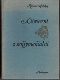 Miniatura okładki Kaleta Roman Oświeceni i sentymentalni. Studia nad literaturą i życiem w Polsce w okresie trzech rozbiorów.