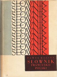 Zdjęcie nr 1 okładki Kalina Paweł Słownik francusko-polski i polsko-francuski. Tom I-II.