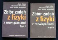 Miniatura okładki Kalisz Józef, Massalska Michalina, Massalski Jerzy Michał Zbiór zadań z fizyki z rozwiązaniami. Część I-II.