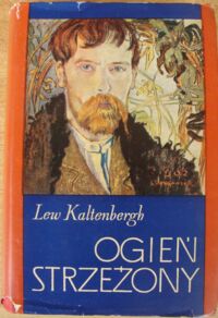 Zdjęcie nr 1 okładki Kaltenbergh Lew Ogień strzeżony. Opowieść o Stanisławie Wyspiańskim.