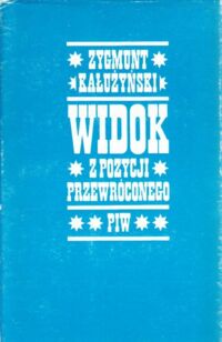 Miniatura okładki Kałużyński Zygmunt Widok z pozycji przewróconego. 